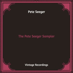 Pete Seeger ‎的专辑The Pete Seeger Sampler (Hq Remastered)