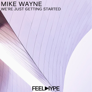 Listen to We're Just Getting Started (Extended Mix) song with lyrics from Mike Wayne