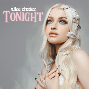 ดาวน์โหลดและฟังเพลง Tonight พร้อมเนื้อเพลงจาก Alice Chater