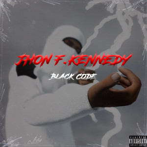 Listen to Jhon F. Kennedy (Explicit) song with lyrics from Blackcode