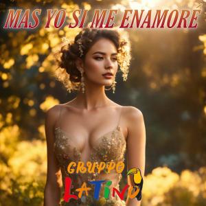 Gruppo Latino的專輯Mas Yo Si Me Enamoré
