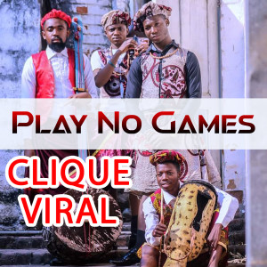 Dengarkan lagu Play No Games nyanyian Clique Viral dengan lirik