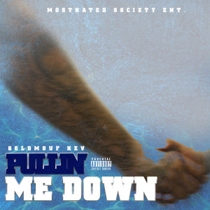 Dengarkan Pullin Me Down (Explicit) lagu dari Goldmouf Kev dengan lirik