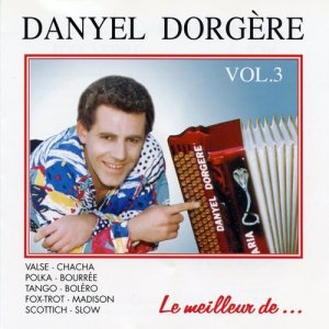 Le Meilleur De Danyel Dorgère Vol. 3
