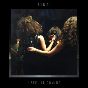 ดาวน์โหลดและฟังเพลง I Feel It Coming พร้อมเนื้อเพลงจาก binti