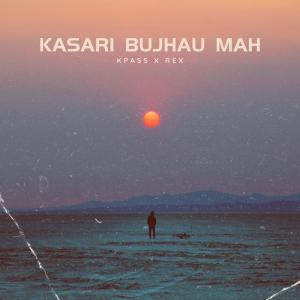 ดาวน์โหลดและฟังเพลง Kasari Bujhau mah (feat. REX MUSIC) พร้อมเนื้อเพลงจาก K-pass