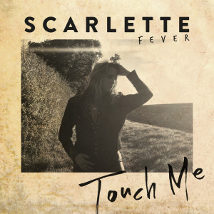 Dengarkan Touch Me lagu dari Scarlette Fever dengan lirik