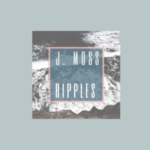 J. Moss的专辑Ripples