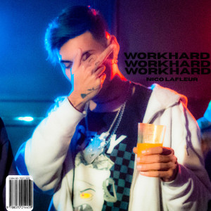 收聽Nico LaFleur的Workhard歌詞歌曲