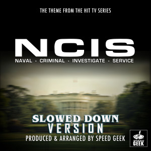 NCIS Main Theme (From "NCIS") (Slowed Down Version)