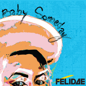 ดาวน์โหลดและฟังเพลง Baby Someday พร้อมเนื้อเพลงจาก Felidae