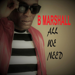 ดาวน์โหลดและฟังเพลง All We Need พร้อมเนื้อเพลงจาก B Marshall