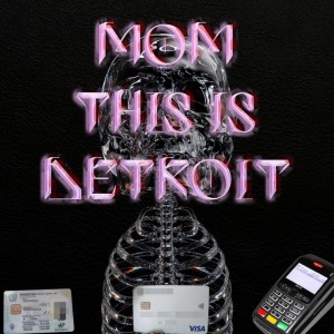 Album mom this is detroit (Explicit) from DEVIL E