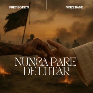 收聽Noize Band的Nunca pare de lutar歌詞歌曲