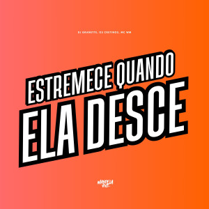 DJ Granette的專輯Estremece Quando ela Desce (Explicit)