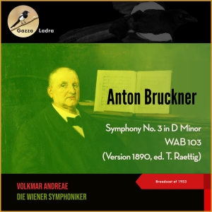 Album Anton Bruckner - Symphony No.3 in D Minor, WAB 103 (Version 1890, ed. T. Raettig) (Broadcast of 1953) from Volkmar Andreae