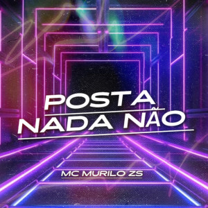 收聽MC Murilo ZS的Posta Nada Não歌詞歌曲