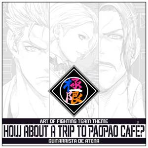 How About a Trip to PAOPAO CAFÉ? - Art of Fighting Team Theme (From "The King of Fighters XV")