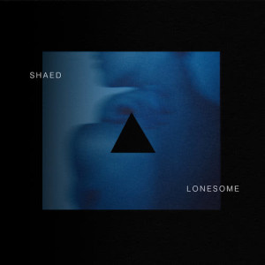 收聽SHAED的Lonesome歌詞歌曲