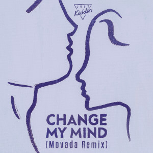 Just Kiddin的專輯Change My Mind (Movada Remix)