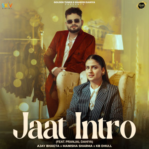 ดาวน์โหลดและฟังเพลง Jaat Intro (feat. Pranjal Dahiya) พร้อมเนื้อเพลงจาก Ajay Bhagta