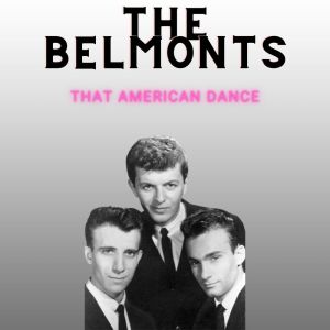 The Belmonts的專輯That American Dance - The Belmonts