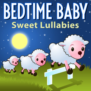 อัลบัม Bedtime Baby: Sweet Lullabies ศิลปิน Lullaby Baby