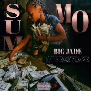 Listen to SUM MO (Explicit) song with lyrics from Big Jade