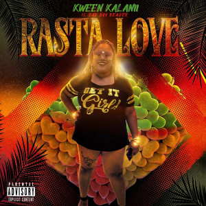 ดาวน์โหลดและฟังเพลง Rasta Love (Explicit) พร้อมเนื้อเพลงจาก Kween Kalanii