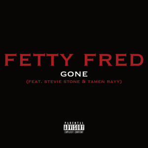 Listen to Gone (Explicit) song with lyrics from Fetty Fred