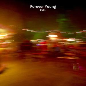 ดาวน์โหลดและฟังเพลง Forever Young (Explicit) พร้อมเนื้อเพลงจาก Emil