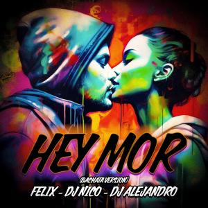 DJ Nico的專輯Hey Mor (Cover (Bachata Version))