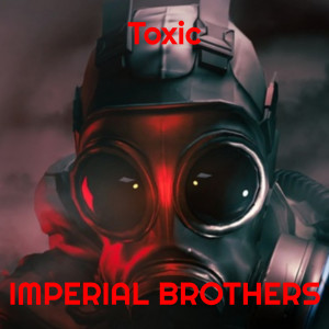 Imperial Brothers的專輯Toxic (Explicit)