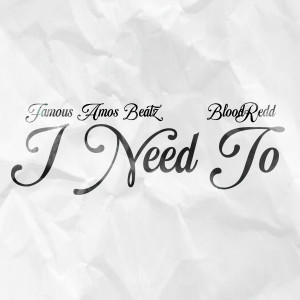ดาวน์โหลดและฟังเพลง I Need To พร้อมเนื้อเพลงจาก Famous Amos Beatz
