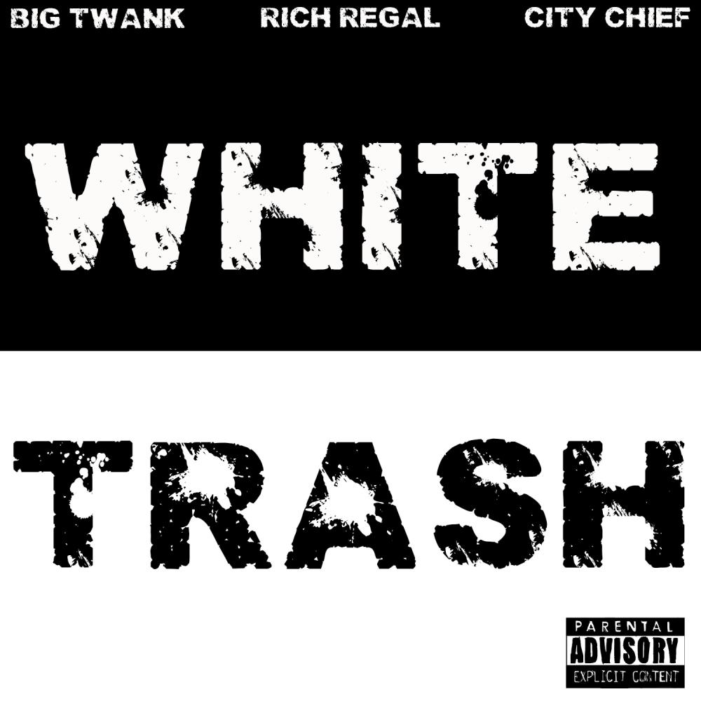 White Trash (feat. Rich Regal & City Chief) (Explicit)