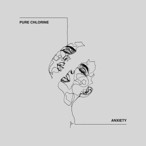 Listen to Anxiety song with lyrics from Pure Chlorine