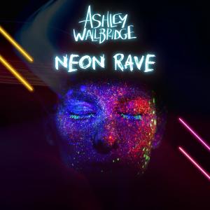 Album Neon Rave from Ashley Wallbridge
