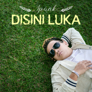 Dengarkan Disini Luka lagu dari Ipank dengan lirik