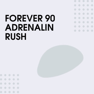 Forever 90的專輯Adrenalin Rush
