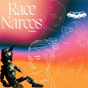 XO JEFE的專輯Race Narcos (feat. RAHUL)