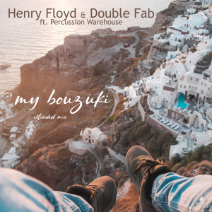 Double Fab的专辑My Bouzuki (Extended Mix)