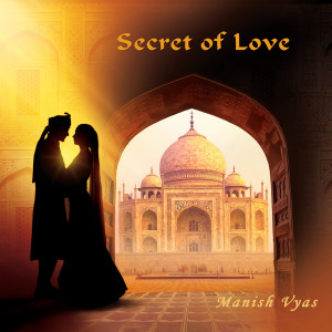 ดาวน์โหลดและฟังเพลง Secret of Love พร้อมเนื้อเพลงจาก Manish Vyas