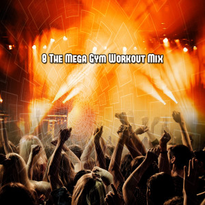 อัลบัม 8 The Mega Gym Workout Mix ศิลปิน Workout Buddy