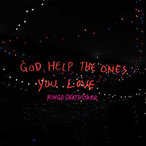 Album God Help the Ones You Love from Ringo Deathstarr