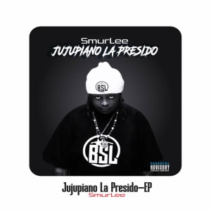 Smur Lee的专辑Jujupiano La Presido (Explicit)