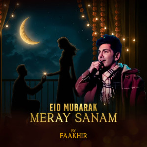 收聽Faakhir的Eid Mubarak Meray Sanam歌詞歌曲