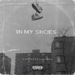 ดาวน์โหลดและฟังเพลง In My Shoes (Explicit) พร้อมเนื้อเพลงจาก G-hustla