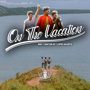 Dengarkan lagu On The Vacation nyanyian RND dengan lirik