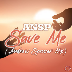 Listen to Save Me (Andrew Spencer Mix) song with lyrics from ANSP