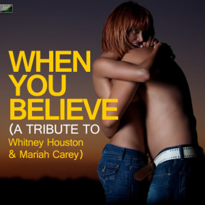 Ameritz Tribute Standards的專輯When You Believe (A Tribute to Whitney Houston & Mariah Carey)